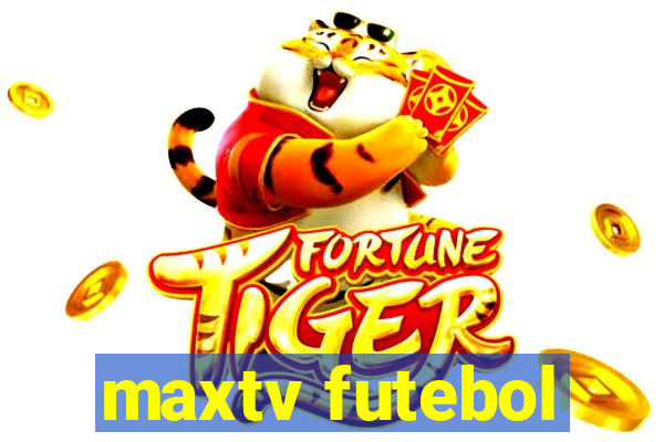 maxtv futebol